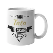 Gadżety dla niej i dla niego - Kubek dla Taty prezent na Dzień Ojca kubek z napisem Taki Tata to skarb - miniaturka - grafika 1