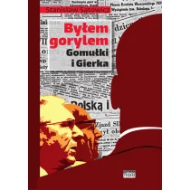 Byłem gorylem Gomułki i Gierka Stanisław Sątowicz - Pamiętniki, dzienniki, listy - miniaturka - grafika 2