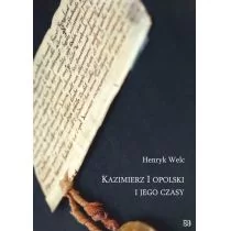 Nowik Kazimierz I opolski i jego czasy - Welc Henryk