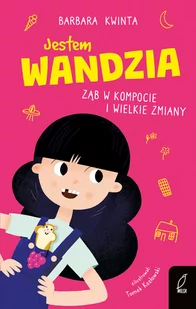 Jestem Wandzia. Ząb w kompocie i wielkie zmiany - Książki edukacyjne - miniaturka - grafika 1