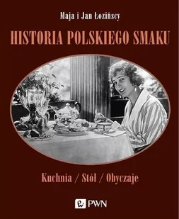 Wydawnictwo Naukowe PWN Historia polskiego smaku Łozińska Maja, Łoziński Jan - Książki kucharskie - miniaturka - grafika 1