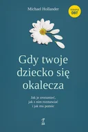 Poradniki dla rodziców - Gdy twoje dziecko się okalecza. Jak je zrozumieć, jak z nim rozmawiać i jak mu pomóc - Michael Hollander - książka - miniaturka - grafika 1