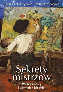 Sekrety mistrzów. Wielcy twórcy i tajemnice ich dzieł - Książki o kulturze i sztuce - miniaturka - grafika 1