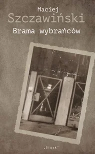 Brama wybrańców - Maciej Szczawiński - Albumy - historia - miniaturka - grafika 1