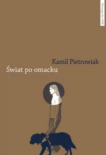 Świat po omacku Kamil Pietrowiak - Filozofia i socjologia - miniaturka - grafika 1