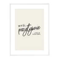 Obrazy i zdjęcia na płótnie - Obraz z sentencją Myśl pozytywnie 30 x 40 cm - miniaturka - grafika 1