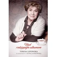 Wywiady, wspomnienia - Nad rodzinnym albumem. Teresa Lipowska w rozmowach z Iloną Łepkowską - miniaturka - grafika 1