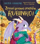 Literatura popularno naukowa dla młodzieży - Zmień prawa smoków, Rubinko! - miniaturka - grafika 1