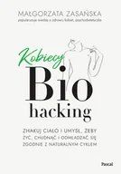 Zdrowie - poradniki - Kobiecy biohacking. Zhakuj ciało i umysł, żeby żyć, chudnąć i odmładzać się zgodnie z naturalnym cyklem - miniaturka - grafika 1