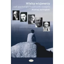 Wielcy wizjonerzy, czyli filozofia psychologicznie oswajana - Andrzej Jastrzębski - Ezoteryka - miniaturka - grafika 1