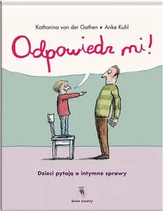 Dwie Siostry Odpowiedz mi!: Dzieci pytają o intymne sprawy - Pozostałe książki - miniaturka - grafika 2
