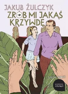 Aleksandria Jakub Żulczyk Zrób mi jakąś krzywdę. Audiobook - Audiobooki - literatura piękna - miniaturka - grafika 1