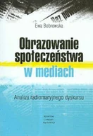 Książki regionalne - Obrazowanie społeczeństwa w mediach analiza radiomaryjnego dyskursu - miniaturka - grafika 1