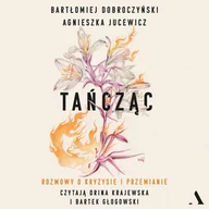 Audiobooki - literatura popularnonaukowa - Tańcząc. Rozmowy o kryzysie i przemianie - miniaturka - grafika 1