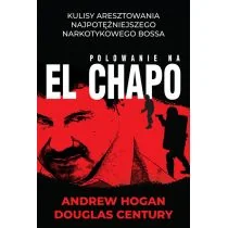 Hogan Andrew, Century Douglas Polowanie na El Chapo - Biografie i autobiografie - miniaturka - grafika 1