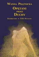 Poradniki psychologiczne - Centrum Opętani przez duchy Egzorcyzmy w XXI Stuleciu - Wanda Prątnicka - miniaturka - grafika 1