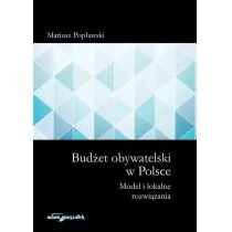 Budżet obywatelski w Polsce Model i lokalne rozwiązania Mariusz Popławski - Polityka i politologia - miniaturka - grafika 1