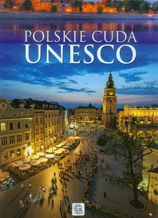 Polskie cuda UNESCO - Albumy krajoznawcze - miniaturka - grafika 1