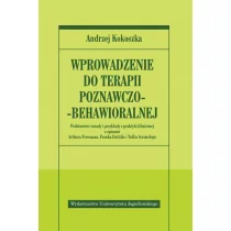Wydawnictwo Uniwersytetu Jagiellońskiego Kokoszka Andrzej Wprowadzenie do terapii poznawczo-behawioralnej
