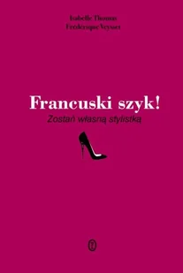 Francuski szyk! Zostań własną stylistką - Moda i uroda - miniaturka - grafika 1