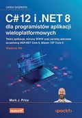 E-booki - informatyka - C# 12 i .NET 8 dla programistów aplikacji wieloplatformowych. Twórz aplikacje, witryny WWW oraz serwisy sieciowe za pomocą ASP.NET Core 8, Blazor i .. - miniaturka - grafika 1