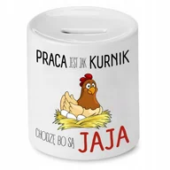 Skarbonki - SKARBONKA ŚMIESZNA ZABAWNA PRACA JEST JAK KURNIK z Nadrukiem ze Zdjęciem - miniaturka - grafika 1