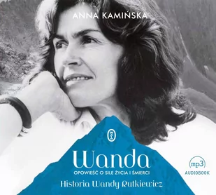 Wanda. Opowieść o sile życia i śmierci. Historia Wandy Rutkiewicz - Audiobooki - biografie - miniaturka - grafika 1