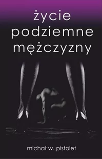 Życie podziemne mężczyzny - E-booki - romanse Życie podziemne mężczyzny - E-booki - romanse - miniaturka - grafika 1