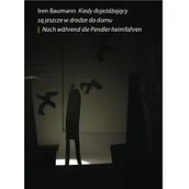 Poezja - Kiedy dojeżdżający są jeszcze w drodze do domu BAUMANN IREN - miniaturka - grafika 1