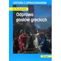 Jan Kochanowski Odprawa posłów greckich Lektura z opracowaniem - Lektury szkoły średnie - miniaturka - grafika 1