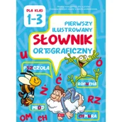 Książki edukacyjne - Pierwszy Ilustrowany Słownik Ortograficzny Klasa 1-3 Katarzyna Zioła-Ziemczyk - miniaturka - grafika 1