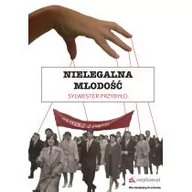 Klasyka - NIELEGALNA MŁODOŚĆ Sylwester Przybyło - miniaturka - grafika 1