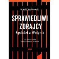 Wywiady, wspomnienia - Znak Sprawiedliwi zdrajcy. Sąsiedzi z Wołynia - Witold Szabłowski - miniaturka - grafika 1