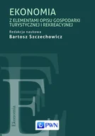 Ekonomia - EKONOMIA Z ELEMENTAMI GOSPODARKI TURYSTYCZNEJ I REKREACYJNEJ Bartosz Szczechowicz - miniaturka - grafika 1