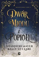 Fantasy - NoweStrony Dwór miodu i popiołu - Shannon Mayer, Clare Kelly - miniaturka - grafika 1