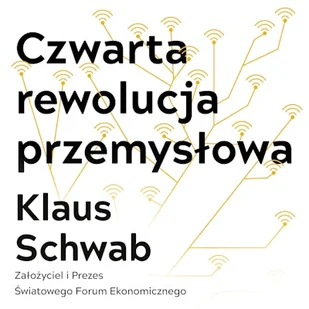 Czwarta rewolucja przemysłowa Klaus Schwab - Audiobooki - biznes i ekonomia - miniaturka - grafika 1