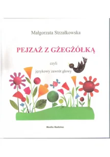 Media Rodzina Strzałkowska Małgorzata Pejzaż z gżegżółką, czyli językowy zawrót głowy - Baśnie, bajki, legendy - miniaturka - grafika 2