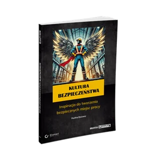 Kultura bezpieczeństwa. Inspiracja do tworzenia bezpiecznych miejsc pracy - Bezpieczeństwo - miniaturka - grafika 1
