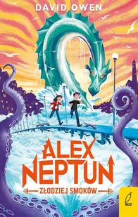 Alex Neptun. Złodziej smoków - E-booki dla dzieci i młodzieży - miniaturka - grafika 1
