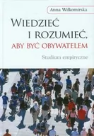 Kulturoznawstwo i antropologia - Wydawnictwa Uniwersytetu Warszawskiego Wiedzieć i rozumieć, aby być obywatelem - Anna Wiłkomirska - miniaturka - grafika 1