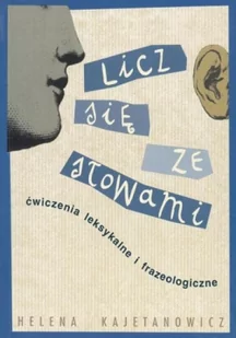 GWO Licz się ze słowami.<BR> Ćwiczenia leksykalne i frazeologiczne. - Helena Kajetanowicz - Materiały pomocnicze dla uczniów - miniaturka - grafika 2