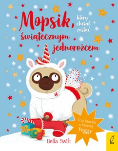 Mopsik, który chciał zostać świątecznym jednorożcem - Książki edukacyjne - miniaturka - grafika 1