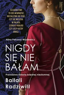 Nigdy się nie bałam. Prawdziwa historia księżnej niezłomnej - Alina Petrowa-Wasilewicz - książka - Biografie i autobiografie - miniaturka - grafika 1