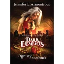 Filia Dark Elements Tom 1 Ognisty pocałunek - Jennifer L. Armentrout - Książki edukacyjne - miniaturka - grafika 1