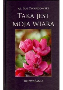 Bernardinum Taka jest moja wiara. Rozważania - Jan Twardowski - Religia i religioznawstwo - miniaturka - grafika 2