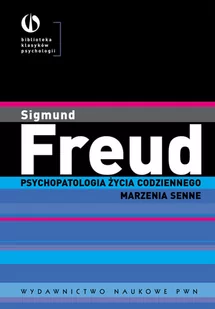 Wydawnictwo Naukowe PWN Psychopatologia życia codziennego. Marzenia senne - Zygmunt Freud - Psychologia - miniaturka - grafika 1