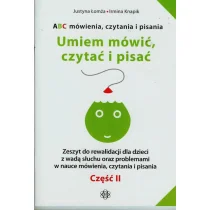 ABC mówienia czytania i pisania Umiem mówić czytać i pisać Część II - Justyna Łomża, Irmina Knapik - Pedagogika i dydaktyka - miniaturka - grafika 1