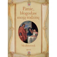 Religia i religioznawstwo - zbiorowe Opracowanie PANIE BŁOGOSŁAW MOJĄ RODZINĘ MODLITEWNIK - miniaturka - grafika 1