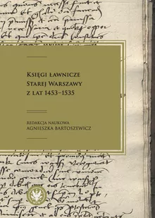 Wydawnictwa Uniwersytetu Warszawskiego Księgi ławnicze Starej Warszawy z lat 1453-1535 praca zbiorowa - Historia świata - miniaturka - grafika 1