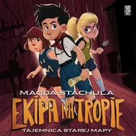 Audiobooki dla dzieci i młodzieży - Tajemnica starej mapy. Ekipa na tropie. Tom 1 Magda Stachula - miniaturka - grafika 1